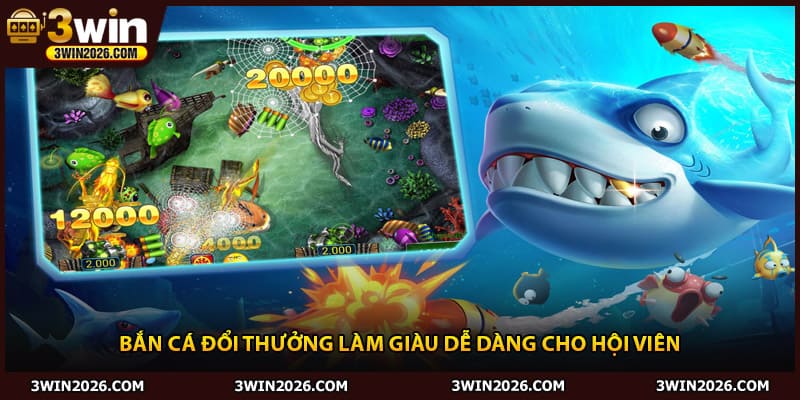 Bắn cá đổi thưởng làm giàu dễ dàng cho hội viên