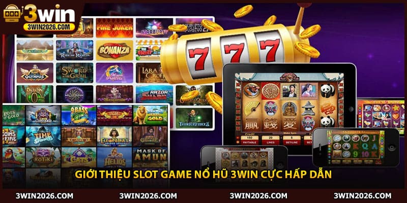 Giới thiệu slot game nổ hũ 3win cực hấp dẫn