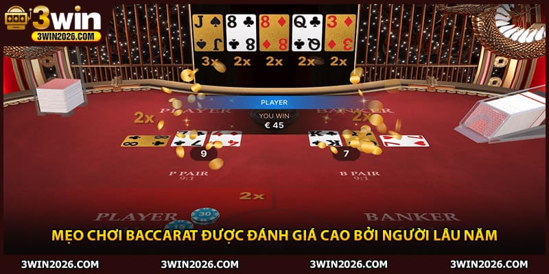 Mẹo chơi Baccarat được đánh giá cao bởi người lâu năm