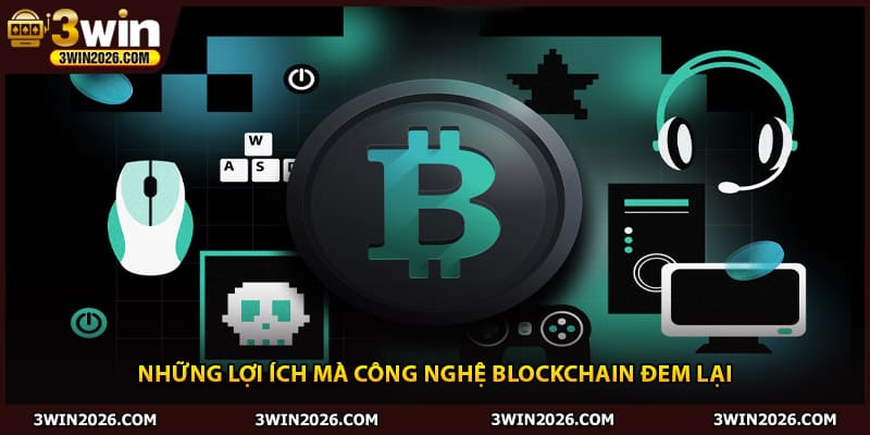 Những lợi ích mà công nghệ blockchain đem lại