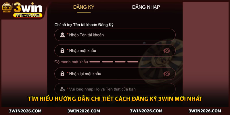 Tìm hiểu hướng dẫn chi tiết cách đăng ký 3WIN mới nhất